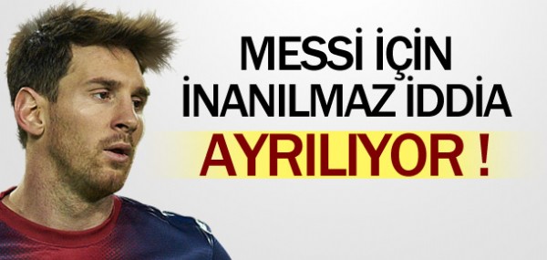 Messi iin inanlmaz iddia